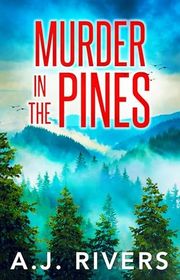 Book cover for "Murder in the Pines" by AJ Rivers