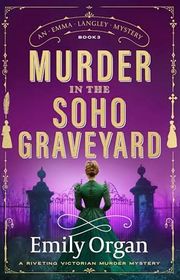 Book cover for "Murder in the Soho Graveyard" by Emily Organ