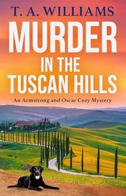 Book cover for "Murder in the Tuscan Hills" by TA Williams