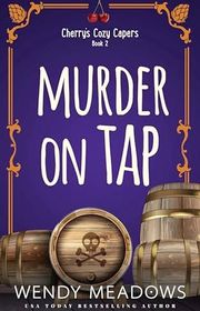 Book cover for "Murder on Tap" by Wendy Meadows