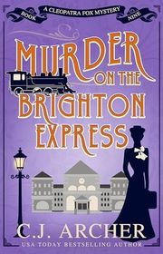 Book cover for "Murder on the Brighton Express" by CJ Archer