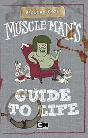Book cover for "Muscle Man's Guide to Life" by Tracey West