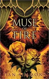 Book cover for "Muse of Fire" by Dan Simmons