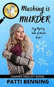 Book cover for "Mushing is Murder" by Patti Benning