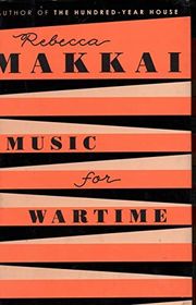 Book cover for "Music for Wartime" by Rebecca Makkai