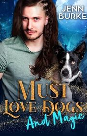 Book cover for "Must Love Dogs...And Magic" by Jenn Burke