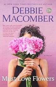 Book cover for "Must Love Flowers" by Debbie Macomber
