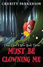 Book cover for "Must be Clowning Me" by Charity Parkerson
