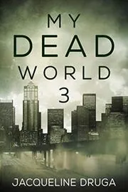 Book cover for "My Dead World 3" by Jacqueline Druga