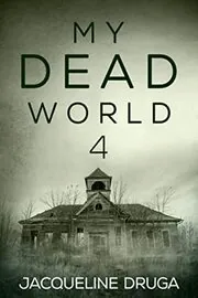 Book cover for "My Dead World 4" by Jacqueline Druga