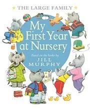 Book cover for "My First Year at Nursery" by Jill Murphy