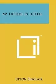 Book cover for "My Lifetime in Letters" by Upton Sinclair