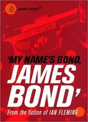 Book cover for "My Name's Bond, James Bond" by Ian Fleming