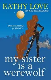 Book cover for "My Sister is a Werewolf" by Kathy Love