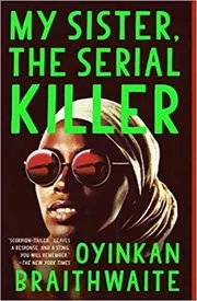 Book cover for "My Sister, the Serial Killer" by Oyinkan Braithwaite
