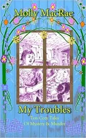 Book cover for "My Troubles" by Molly MacRae
