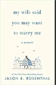 My Wife Said You May Want to Marry Me