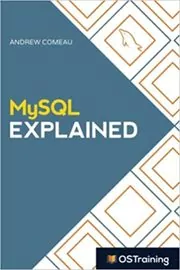 Book cover for "MySQL Explained" by Andrew Comeau