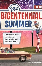 Book cover for "My Bicentennial Summer" by G Neri