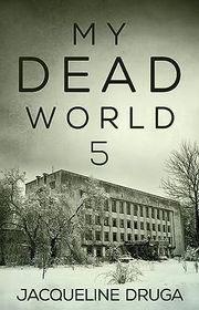 Book cover for "My Dead World 5" by Jacqueline Druga