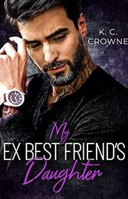 Book cover for "My Ex-Best friend's Daughter" by KC Crowne