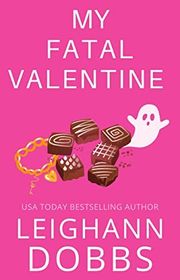 Book cover for "My Fatal Valentine" by Leighann Dobbs