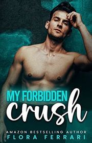 Book cover for "My Forbidden Crush" by Flora Ferrari