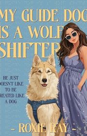Book cover for "My Guide Dog is a Wolf Shifter" by Roxie Ray