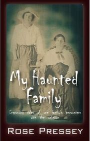 Book cover for "My Haunted Family" by Rose Pressey