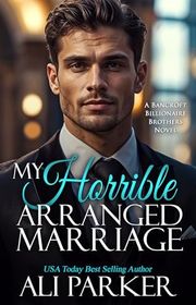 Book cover for "My Horrible Arranged Marriage" by Ali Parker