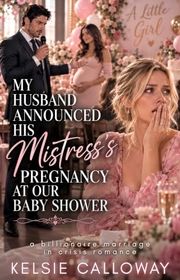 Book cover for "My Husband Announced His Mistress's Pregnancy At Our Baby Shower" by Kelsie Calloway