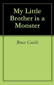 Book cover for "My Little Brother is a Monster" by Bruce Coville