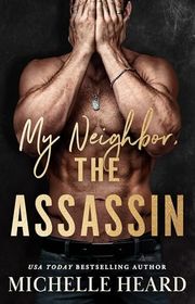 Book cover for "My Neighbor, the Assassin" by Michelle Heard