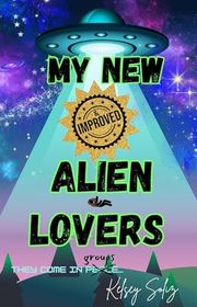 Book cover for "My New and Improved Alien Lovers" by Kelsey Soliz