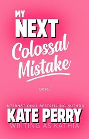 Book cover for "My Next Colossal Mistake" by Kathia