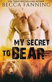 Book cover for "My Secret To Bear" by Becca Fanning