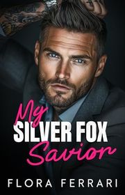 Book cover for "My Silver Fox Savior" by Flora Ferrari