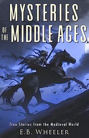 Book cover for "Mysteries of the Middle Ages" by EB Wheeler