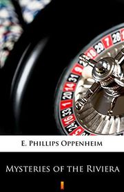 Book cover for "Mysteries of the Riviera" by E Phillips Oppenheim
