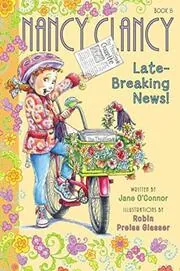 Book cover for "Nancy Clancy, Late-Breaking News!" by Jane O’Connor