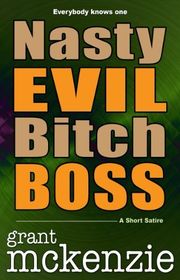 Book cover for "Nasty Evil Bitch Boss" by Grant McKenzie