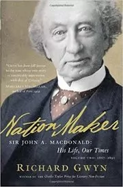 Book cover for "Nation Maker" by Richard J. Gwyn