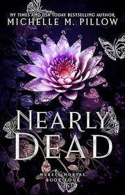 Book cover for "Nearly Dead" by Michelle M Pillow