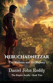 Book cover for "Nebuchadnezzar" by Daniel John Roddy