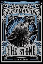 Book cover for "Necromancing the Stone" by Lish McBride