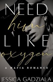 Book cover for "Need Him Like Oxygen" by Jessica Gadziala