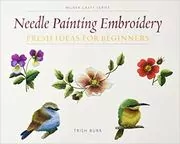 Book cover for "Needle Painting Embroidery" by Trish Burr