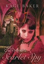 Book cover for "Nell Gwynne's Scarlet Spy" by Kage Baker