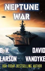 Book cover for "Neptune War" by David VanDyke