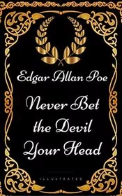 Never Bet the Devil Your Head